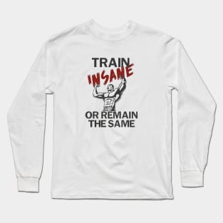 Train insane Long Sleeve T-Shirt